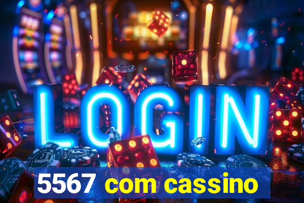 5567 com cassino